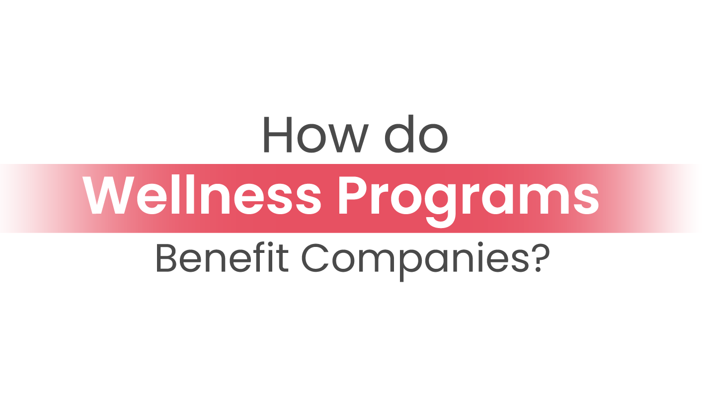 How-do-Wellness-Programs-Benefit-Companies